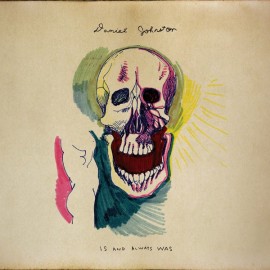DANIEL JOHNSTON : LP "Is And Always Was"