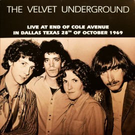 VELVET UNDERGROUND (the) : LP Live At End Of Cole Avenue In Dallas Texas 28th Of October 1969