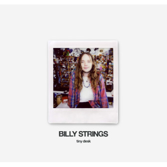 BILLY STRINGS : LP Live From NPR’s Tiny Desk